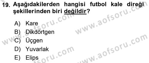 Spor Tesis İşletmesi ve Saha Malzeme Bilgisi Dersi 2024 - 2025 Yılı (Final) Dönem Sonu Sınav Soruları 19. Soru