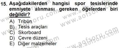 Spor Tesisi İşletmeciliği ve Saha Malzeme Bilgisi Dersi 2012 - 2013 Yılı (Final) Dönem Sonu Sınavı 15. Soru