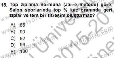 Spor Tesisi İşletmeciliği ve Saha Malzeme Bilgisi Dersi 2015 - 2016 Yılı (Final) Dönem Sonu Sınavı 15. Soru