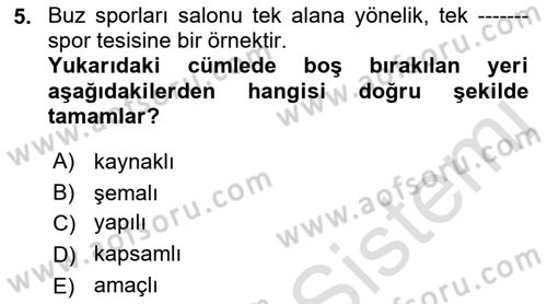 Spor Tesisi İşletmeciliği ve Saha Malzeme Bilgisi Dersi 2022 - 2023 Yılı (Vize) Ara Sınavı 5. Soru