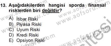 Sporda Risk Yönetimi Dersi 2012 - 2013 Yılı (Final) Dönem Sonu Sınav Soruları 13. Soru