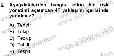 Sporda Risk Yönetimi Dersi 2013 - 2014 Yılı (Vize) Ara Sınav Soruları 6. Soru