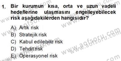 Sporda Risk Yönetimi Dersi 2013 - 2014 Yılı (Final) Dönem Sonu Sınav Soruları 1. Soru