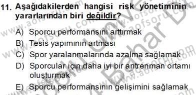Sporda Risk Yönetimi Dersi 2013 - 2014 Yılı (Final) Dönem Sonu Sınav Soruları 11. Soru