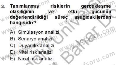 Sporda Risk Yönetimi Dersi 2013 - 2014 Yılı (Final) Dönem Sonu Sınav Soruları 3. Soru