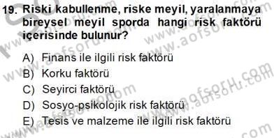 Sporda Risk Yönetimi Dersi 2014 - 2015 Yılı (Vize) Ara Sınav Soruları 19. Soru