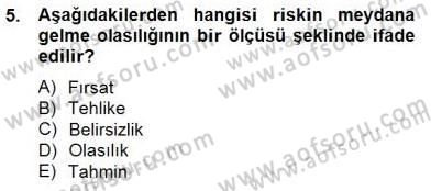 Sporda Risk Yönetimi Dersi 2014 - 2015 Yılı (Vize) Ara Sınav Soruları 5. Soru