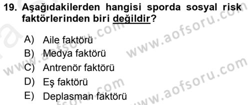 Sporda Risk Yönetimi Dersi 2015 - 2016 Yılı (Vize) Ara Sınav Soruları 19. Soru