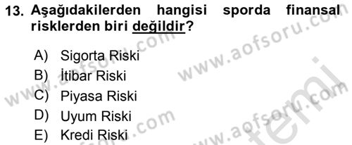 Sporda Risk Yönetimi Dersi 2015 - 2016 Yılı (Final) Dönem Sonu Sınav Soruları 13. Soru