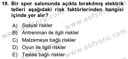 Sporda Risk Yönetimi Dersi 2018 - 2019 Yılı (Vize) Ara Sınav Soruları 19. Soru