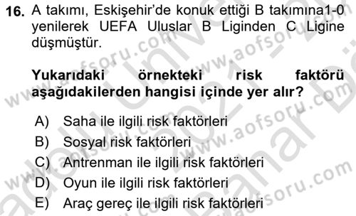 Sporda Risk Yönetimi Dersi 2021 - 2022 Yılı (Vize) Ara Sınav Soruları 16. Soru