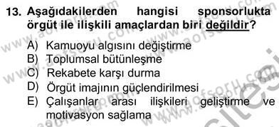 Sporda Sponsorluk Dersi 2012 - 2013 Yılı (Vize) Ara Sınav Soruları 13. Soru