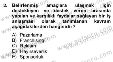 Sporda Sponsorluk Dersi 2012 - 2013 Yılı (Vize) Ara Sınav Soruları 2. Soru