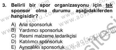Sporda Sponsorluk Dersi 2012 - 2013 Yılı (Vize) Ara Sınav Soruları 3. Soru