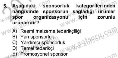 Sporda Sponsorluk Dersi 2012 - 2013 Yılı (Vize) Ara Sınav Soruları 5. Soru