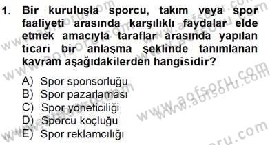 Sporda Sponsorluk Dersi 2012 - 2013 Yılı (Final) Dönem Sonu Sınav Soruları 1. Soru