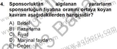 Sporda Sponsorluk Dersi 2012 - 2013 Yılı (Final) Dönem Sonu Sınav Soruları 4. Soru