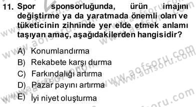 Sporda Sponsorluk Dersi 2013 - 2014 Yılı (Vize) Ara Sınav Soruları 11. Soru