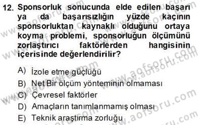 Sporda Sponsorluk Dersi 2013 - 2014 Yılı (Final) Dönem Sonu Sınav Soruları 12. Soru
