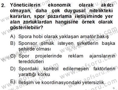 Sporda Sponsorluk Dersi 2013 - 2014 Yılı (Final) Dönem Sonu Sınav Soruları 2. Soru