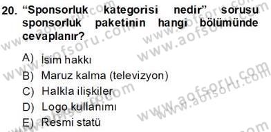 Sporda Sponsorluk Dersi 2013 - 2014 Yılı (Final) Dönem Sonu Sınav Soruları 20. Soru
