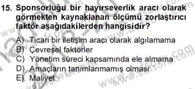 Sporda Sponsorluk Dersi 2013 - 2014 Yılı Tek Ders Sınav Soruları 15. Soru
