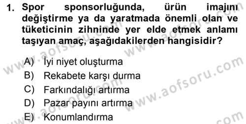 Sporda Sponsorluk Dersi 2015 - 2016 Yılı (Final) Dönem Sonu Sınav Soruları 1. Soru