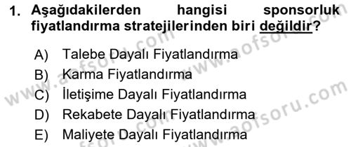 Sporda Sponsorluk Dersi 2016 - 2017 Yılı (Final) Dönem Sonu Sınav Soruları 1. Soru