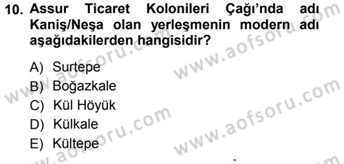 Eski Anadolu Tarihi Dersi 2012 - 2013 Yılı (Vize) Ara Sınav Soruları 10. Soru