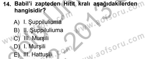 Eski Anadolu Tarihi Dersi 2012 - 2013 Yılı (Vize) Ara Sınav Soruları 14. Soru