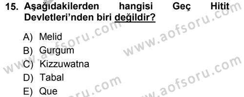 Eski Anadolu Tarihi Dersi 2012 - 2013 Yılı (Vize) Ara Sınav Soruları 15. Soru
