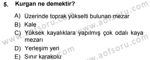 Eski Anadolu Tarihi Dersi 2012 - 2013 Yılı (Final) Dönem Sonu Sınav Soruları 5. Soru