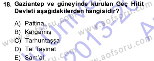 Eski Anadolu Tarihi Dersi 2013 - 2014 Yılı (Vize) Ara Sınav Soruları 18. Soru