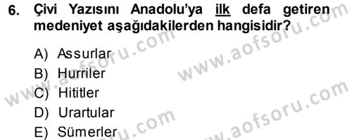 Eski Anadolu Tarihi Dersi 2013 - 2014 Yılı (Final) Dönem Sonu Sınav Soruları 6. Soru