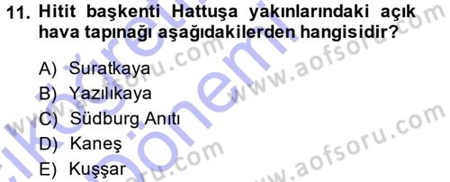 Eski Anadolu Tarihi Dersi 2014 - 2015 Yılı (Vize) Ara Sınav Soruları 11. Soru