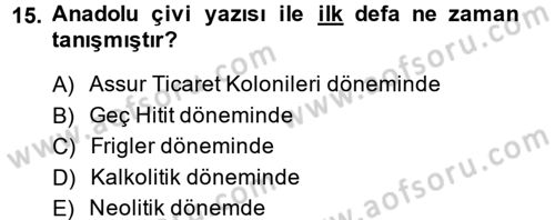Eski Anadolu Tarihi Dersi 2014 - 2015 Yılı (Vize) Ara Sınav Soruları 15. Soru
