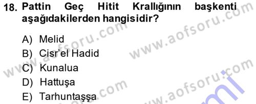 Eski Anadolu Tarihi Dersi 2014 - 2015 Yılı (Vize) Ara Sınav Soruları 18. Soru