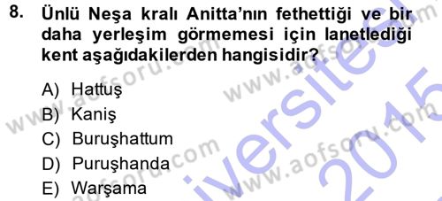 Eski Anadolu Tarihi Dersi 2014 - 2015 Yılı (Vize) Ara Sınav Soruları 8. Soru