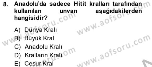 Eski Anadolu Tarihi Dersi 2014 - 2015 Yılı (Final) Dönem Sonu Sınav Soruları 8. Soru