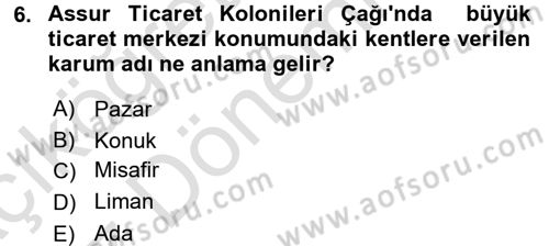Eski Anadolu Tarihi Dersi 2016 - 2017 Yılı (Vize) Ara Sınav Soruları 6. Soru