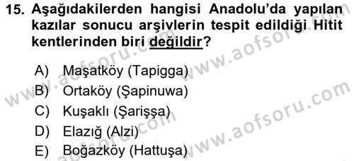 Eski Anadolu Tarihi Dersi 2017 - 2018 Yılı (Vize) Ara Sınav Soruları 15. Soru