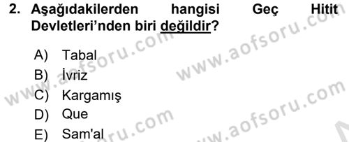 Eski Anadolu Tarihi Dersi 2017 - 2018 Yılı (Vize) Ara Sınav Soruları 2. Soru