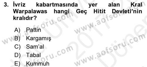 Eski Anadolu Tarihi Dersi 2017 - 2018 Yılı (Final) Dönem Sonu Sınav Soruları 3. Soru
