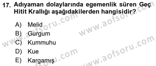 Eski Anadolu Tarihi Dersi 2018 - 2019 Yılı (Vize) Ara Sınav Soruları 17. Soru