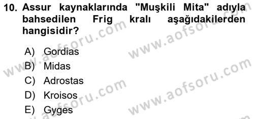 Eski Anadolu Tarihi Dersi 2018 - 2019 Yılı Yaz Okulu Sınav Soruları 10. Soru