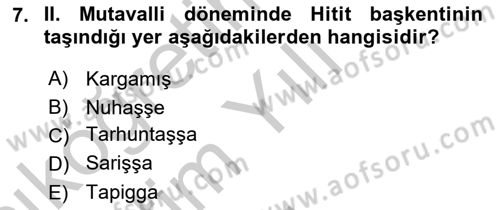 Eski Anadolu Tarihi Dersi 2018 - 2019 Yılı Yaz Okulu Sınav Soruları 7. Soru