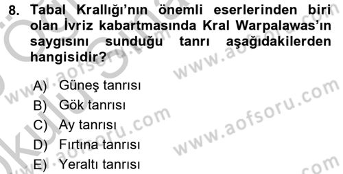 Eski Anadolu Tarihi Dersi 2018 - 2019 Yılı Yaz Okulu Sınav Soruları 8. Soru