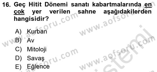 Eski Anadolu Tarihi Dersi 2019 - 2020 Yılı (Vize) Ara Sınav Soruları 16. Soru