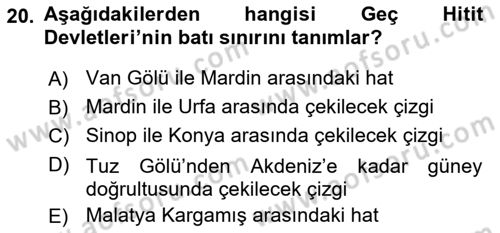 Eski Anadolu Tarihi Dersi 2019 - 2020 Yılı (Vize) Ara Sınavı 20. Soru