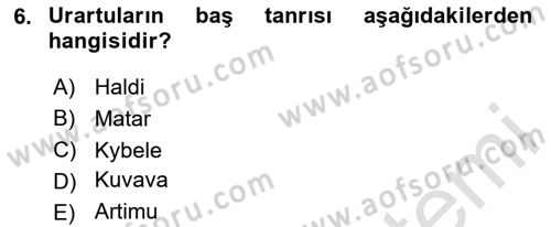 Eski Anadolu Tarihi Dersi 2020 - 2021 Yılı Yaz Okulu Sınav Soruları 6. Soru